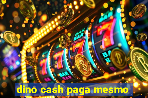 dino cash paga mesmo